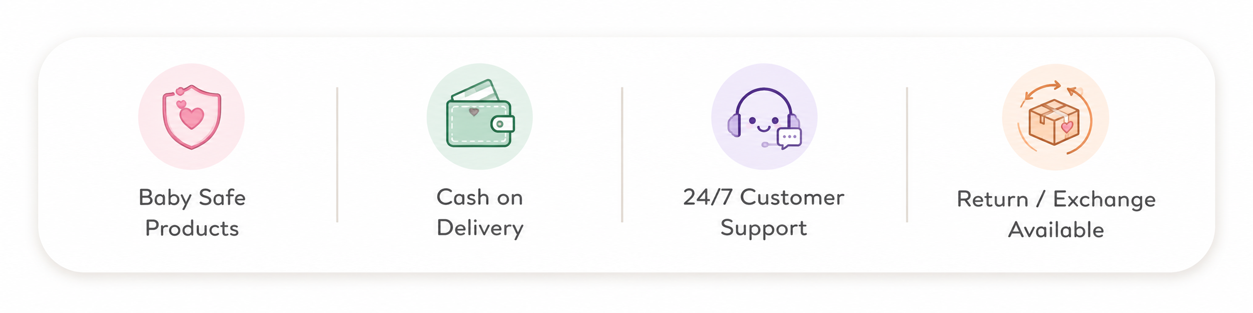 Baby safe products, cash on delivery, customer support, return exchange available